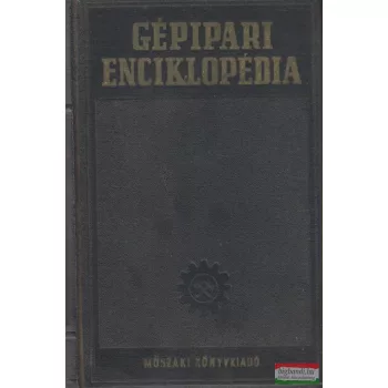   L. K. Martyensz szerk. - Gépipari enciklopédia IV. - Gépek szerkesztése 10. kötet