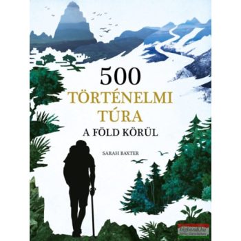 Sarah Baxter - 500 történelmi túra a Föld körül