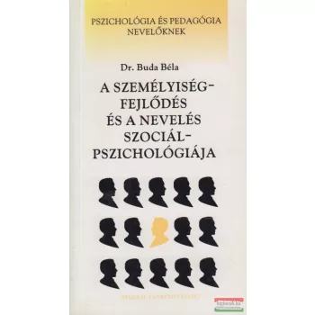   Dr. Buda Béla - A személyiségfejlődés és a nevelés szociálpszichológiája