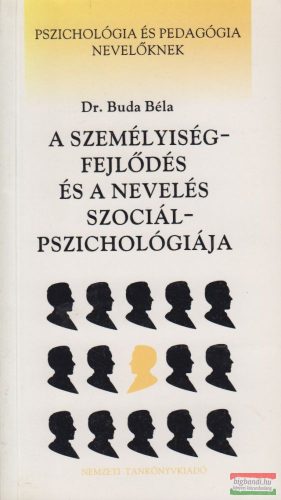 Dr. Buda Béla - A személyiségfejlődés és a nevelés szociálpszichológiája