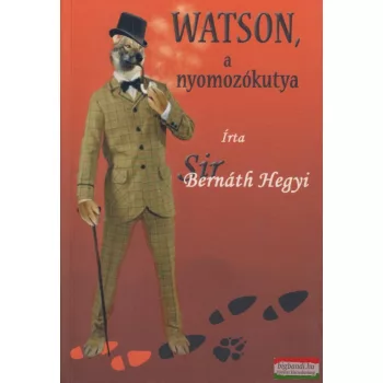   Fürcht Pál Zsolt (Sir Bernáth Hegyi) - Watson, a nyomozókutya