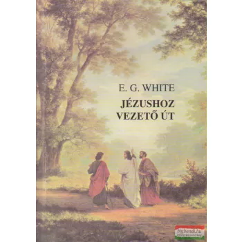 Ellen G. White - Jézushoz vezető út