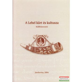 Kiss Erika szerk. - A Lehel kürt és kultusza