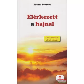 Bruno Ferrero - Elérkezett a hajnal