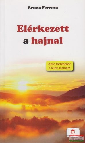 Bruno Ferrero - Elérkezett a hajnal