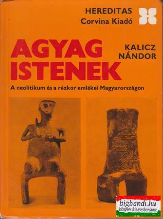 Agyag istenek - a neolitikum és a rézkor emlékei Magyarországon