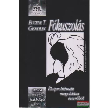 Fókuszolás - Életproblémák megoldása önerőből