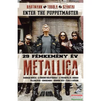   Hartmann Zoltán, Tobola Csaba, Szántai Zsolt - Metallica - 29 fémkemény év - Enter the Puppetmaster