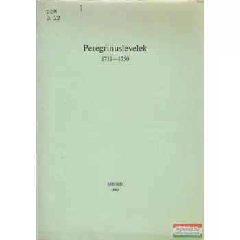 Keserű Bálint szerk. -- Peregrinuslevelek 1711-1750