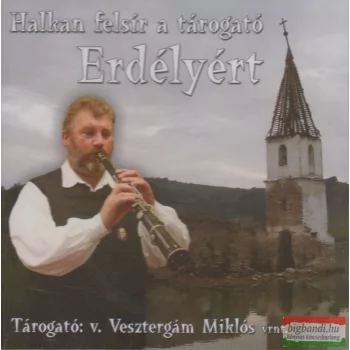 Halkan felsír a tárogató Erdélyért