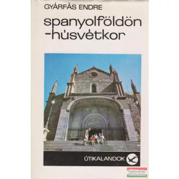 Gyárfás Endre - Spanyolföldön - Húsvétkor