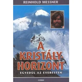   Reinhold Messner - A kristályhorizont - Egyedül az Everesten