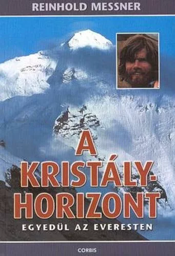 Reinhold Messner - A kristályhorizont - Egyedül az Everesten