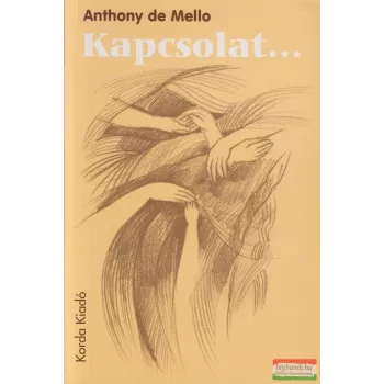   Anthony De Mello - Kapcsolat...- lelkigyakorlatos elmélkedések