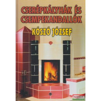 Kószó József - Cserépkályhák és csempekandallók