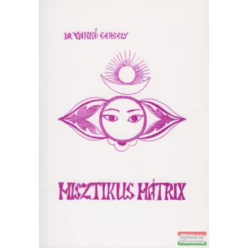 Dr. Vankó Gergely - 	Misztikus mátrix 