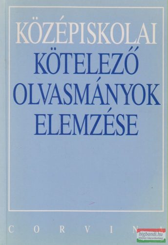 Kelecsényi László Zoltán, Osztovits Szabolcs, Turcsányi Márta - Középiskolai kötelező olvasmányok elemzése