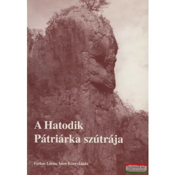 Szigeti György szerk. - A Hatodik Pátriárka szútrája