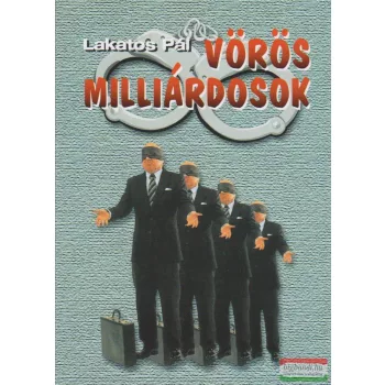 Lakatos Pál - Vörös milliárdosok