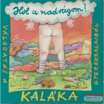 Kaláka - Hol a nadrágom? CD