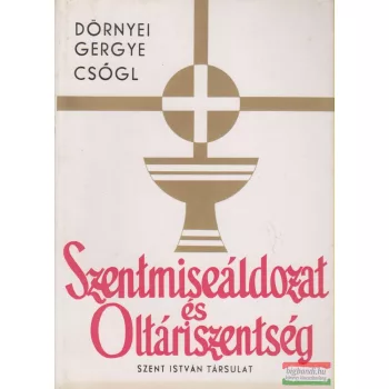 Szentmiseáldozat és Oltáriszentség