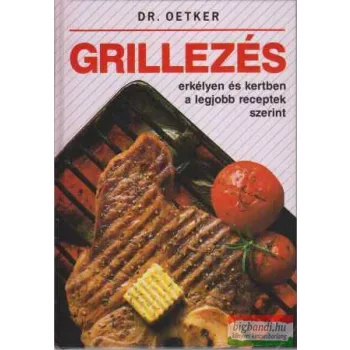   Dr. Oetker - Grillezés erkélyen és kertben a legjobb receptek szerint