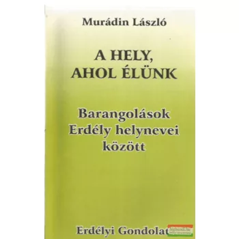 Murádin László - A hely, ahol élünk