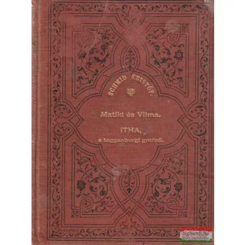   Matild és Vilma vagy a mostoha-testvérek / Itha, a toggenburgi grófnő