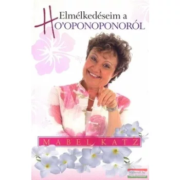 Mabel Katz - Elmélkedéseim a Ho'oponoponoról