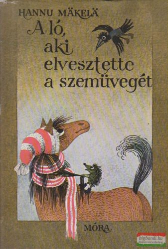 Hannu Mäkelä - A ló aki elvesztette a szemüvegét