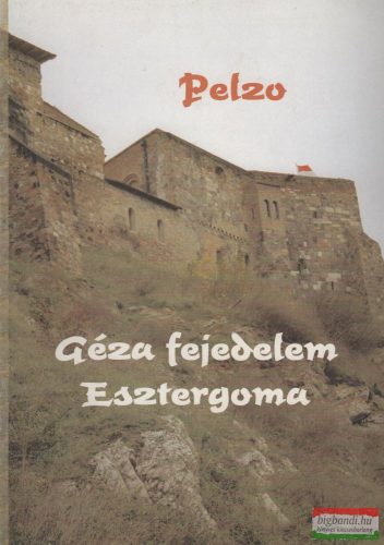 Pelzo - Géza fejedelem Esztergoma