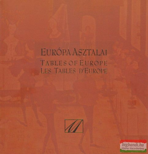 Európa asztalai - Tables of Europe - Les Tables D'Europe