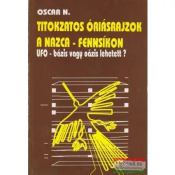 Titokzatos óriásrajzok a Nazca-fennsíkon