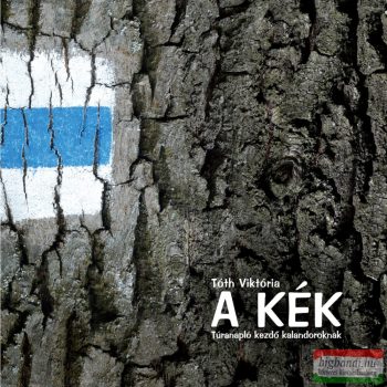Tóth Viktória - A KÉK - Túranapló kezdő kalandoroknak