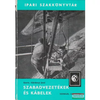 Szabadvezetékek és kábelek - szerelés, üzemvitel