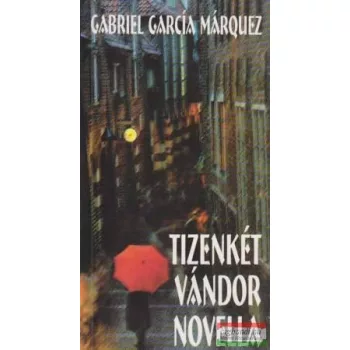 Gabriel García Márquez - Tizenkét vándor novella