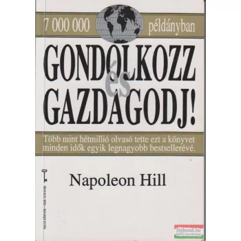 Napoleon Hill - Gondolkozz és gazdagodj!