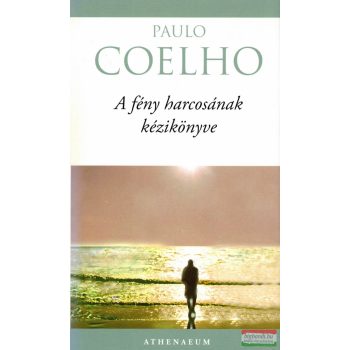 Paulo Coelho - A fény harcosának kézikönyve
