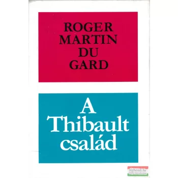 Roger Martin Du Gard - A Thibault család I-II.
