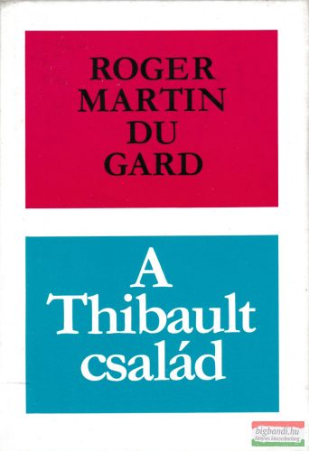 Roger Martin Du Gard - A Thibault család I-II.