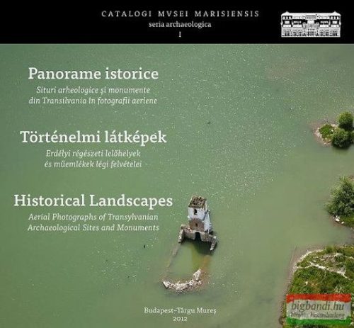 Történelmi látképek - Erdélyi régészeti lelőhelyek és műemlékek légi felvételei