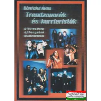 Trendzavarók és karrieristák