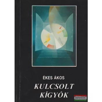 Ékes Ákos - Kulcsolt kígyók