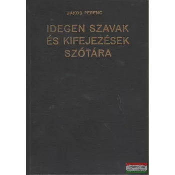 Bakos Ferenc – Idegen szavak és kifejezések szótára