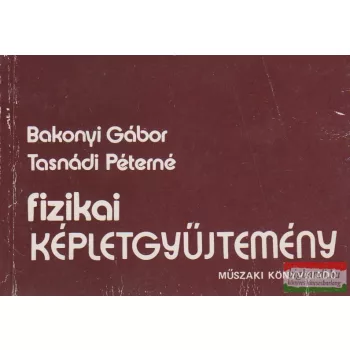   Bakonyi Gábor, Tasnádi Péterné - Fizikai képletgyűjtemény