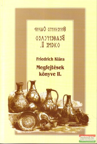 Friedrich Klára - Megfejtések könyve II.