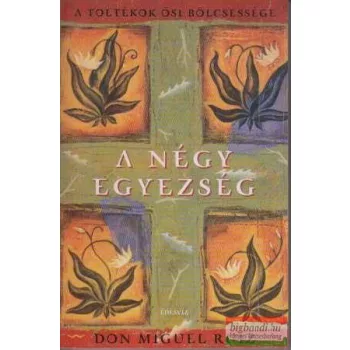 Don Miguel Ruiz - A négy egyezség 