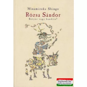 Rózsa Sándor - betyár vagy bandita?