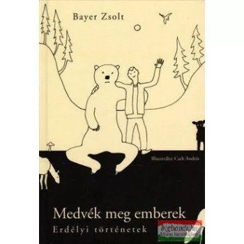 Bayer Zsolt - Medvék meg emberek