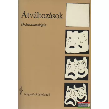 Átváltozások - Drámaantológia